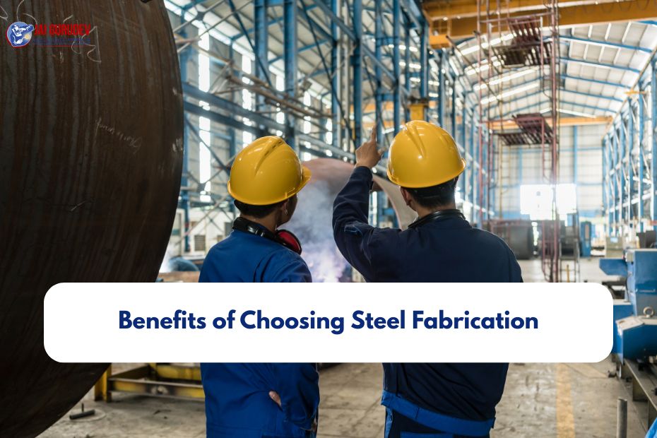 Benefits of Choosing Steel Fabrication
